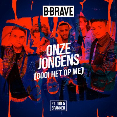 シングル/Onze Jongens (Gooi Het Op Me) feat.Dio,Spanker/B-Brave