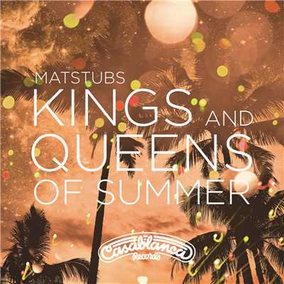シングル/Kings And Queens Of Summer/Matstubs