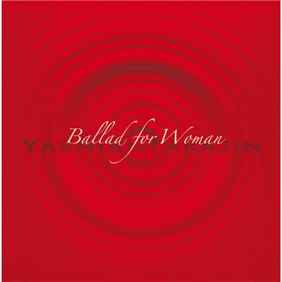 アルバム/Ballad for Woman～女性のためのバラード集～/やしきたかじん