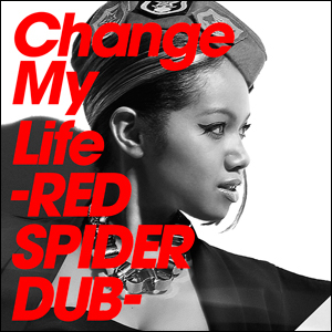 Change My Life -RED SPIDER DUB-/EMI MARIA