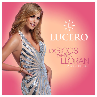 シングル/Los Ricos Tambien Lloran (Version Chill Out)/Lucero