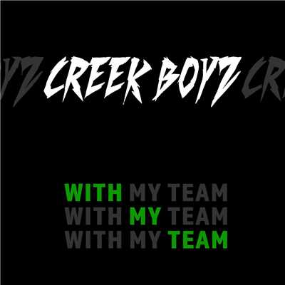 シングル/With My Team/Creek Boyz