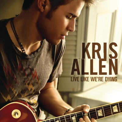 Live Like We're Dying/Kris Allen