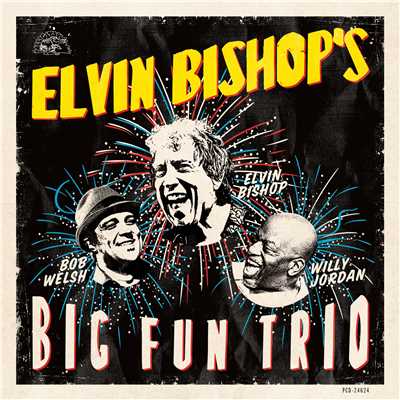 Elvin Bishop's Big Fun Trio/エルヴィン・ビショップ