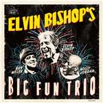 アルバム/Elvin Bishop's Big Fun Trio/エルヴィン・ビショップ
