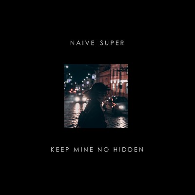 Keep Mine No Hidden feat. sugar me/Naive Super