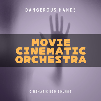 アルバム/MOVIE CINEMATIC ORCHESTRA -DANGEROUS HANDS-/Cinematic BGM Sounds