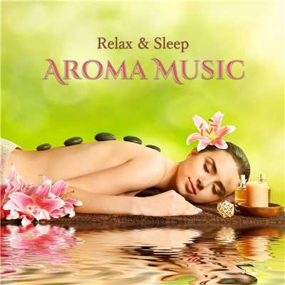 アルバム/Relax & Sleep Aroma Music -α波で癒される安眠BGM-/ALL BGM CHANNEL