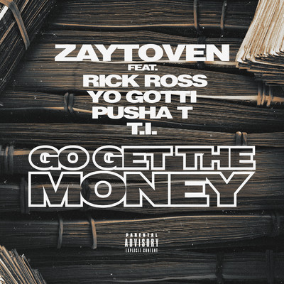 シングル/Go Get The Money (Explicit) (featuring Rick Ross, Yo Gotti, Pusha T, T.I.)/Zaytoven