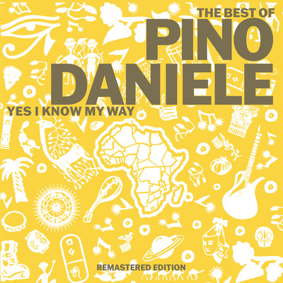 アルバム/The Best of Pino Daniele: Yes I Know My Way (2021 Remaster)/Pino Daniele