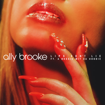 シングル/Lips Don't Lie (feat. A Boogie Wit da Hoodie)/Ally Brooke