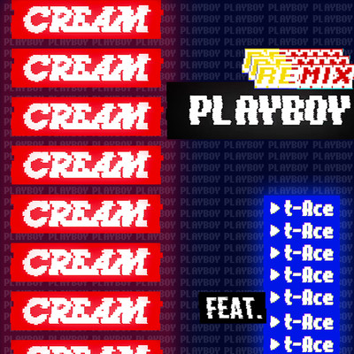 着うた®/PLAYBOY Remix feat. t-Ace/CREAM