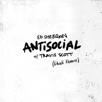 シングル/Antisocial (Ghali Remix)/Ed Sheeran & Travis Scott