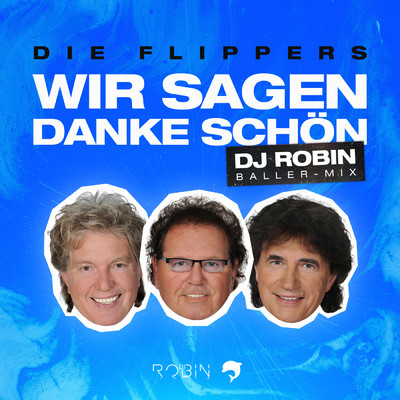 Wir sagen danke schon (DJ Robin Baller-Mix)/Die Flippers／DJ Robin