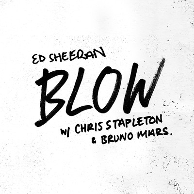 シングル/BLOW/Ed Sheeran, Chris Stapleton & Bruno Mars