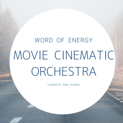 アルバム/MOVIE CINEMATIC ORCHESTRA -WORD OF ENERGY-/Cinematic BGM Sounds