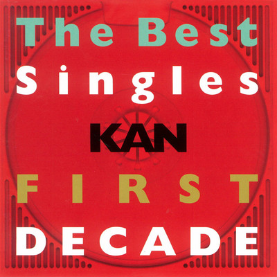 The Best Singles FIRST DECADE/KAN