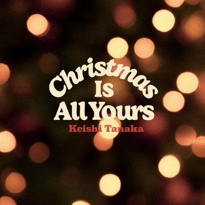 シングル/Christmas Is All Yours/Keishi Tanaka