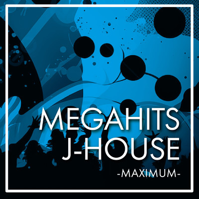 MEGAHITS J-HOUSE -MAXIMUM-/Various Artists