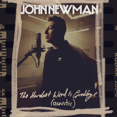 シングル/The Hardest Word Is Goodbye (Acoustic)/John Newman