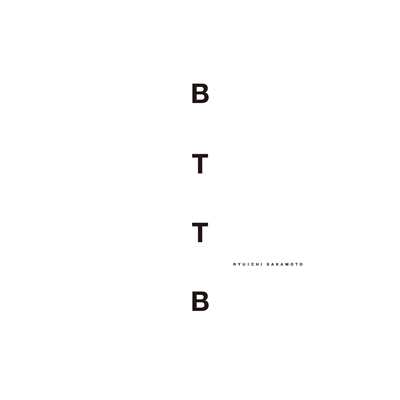 BTTB -20th Anniversary Edition-/坂本龍一