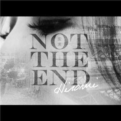 NOT THE END/宏実