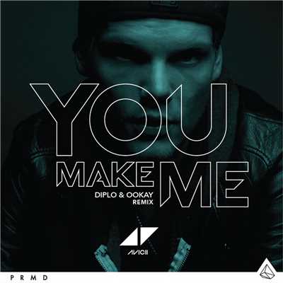 シングル/You Make Me (Diplo & Ookay Remix)/アヴィーチー