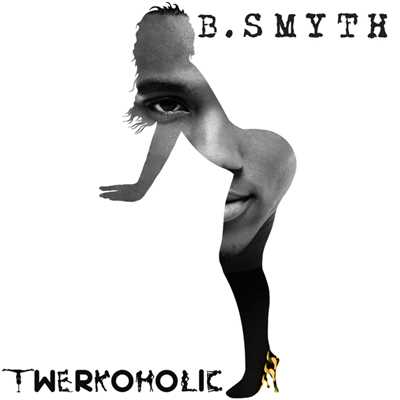 シングル/Twerkoholic/B. Smyth
