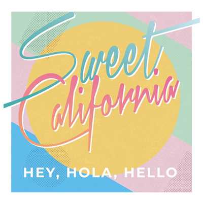 Hey Hola Hello/Sweet California