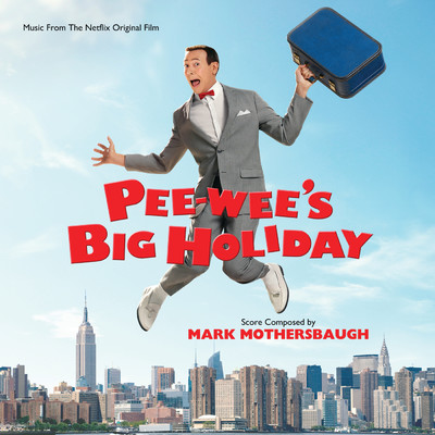 アルバム/Pee-wee's Big Holiday (Music From The Netflix Original Film)/MARK MOTHERSBAUGH