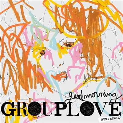 Good Morning (MUNA Remix)/GROUPLOVE