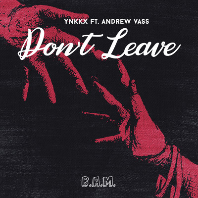 シングル/Don't Leave (Extended Mix) [feat. Andrew Vass]/YNKKX