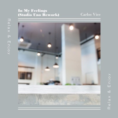 シングル/In My Feelings (Studio Uno Rework) [Cover ver.]/Carlos Vice