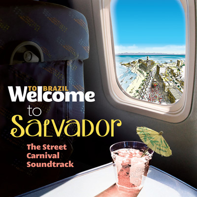 Welcome To Salvador - The Street Carnival Soundtrack/Various Artists