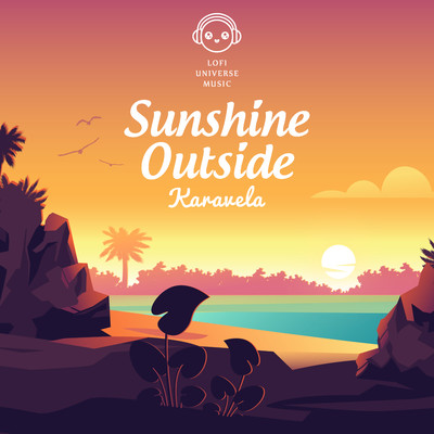 Sunshine Outside/Karavela & Lofi Universe