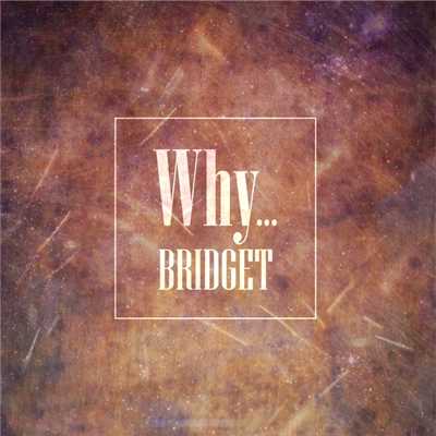 シングル/Why…/BRIDGET