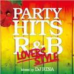 アルバム/PARTY HITS R&B 〜LOVERS STYLE〜 Mixed by DJ RINA/PARTY HITS PROJECT