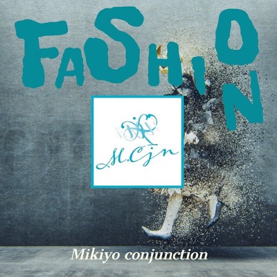 FASHION/Mikiyo conjunction