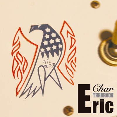 アルバム/TRADROCK ”Eric” by Char/Char