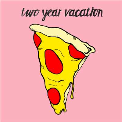 Better Off Alone/Two Year Vacation