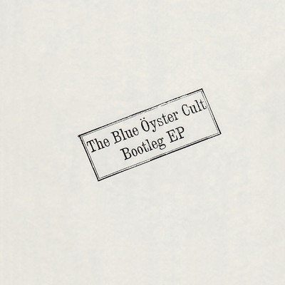 アルバム/Bootleg - EP (Live)/Blue Oyster Cult