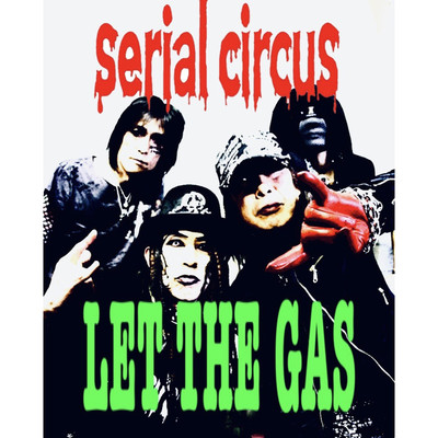 シングル/LET THE GAS/serial circus