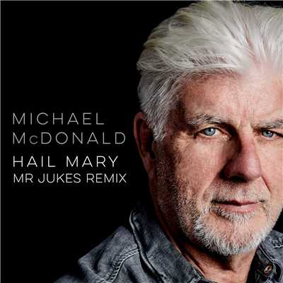 シングル/Hail Mary (Mr Jukes Remix)/Michael McDonald