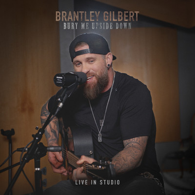 アルバム/Bury Me Upside Down (Explicit) (Live In Studio)/Brantley Gilbert