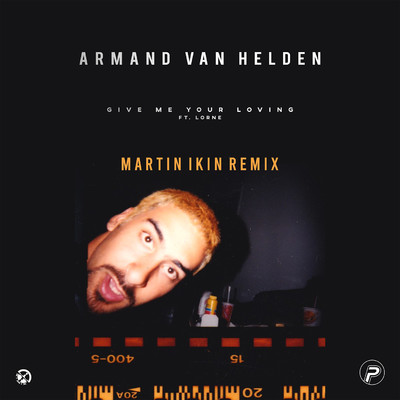 シングル/Give Me Your Loving (feat. Lorne) [Martin Ikin Remix]/Armand Van Helden