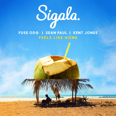 シングル/Feels Like Home feat.Kent Jones/Sigala／Fuse ODG／Sean Paul
