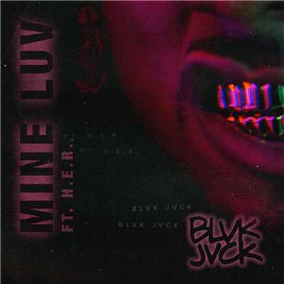 シングル/Mine Luv (feat. H.E.R.)/BLVK JVCK