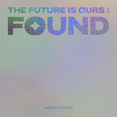 アルバム/THE FUTURE IS OURS: FOUND/AB6IX
