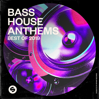Bass House Anthems: Best of 2019 (Presented by Spinnin' Records)/Various Artists