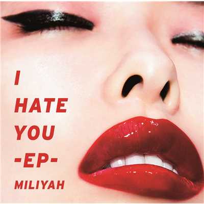 I HATE YOU(Track Producer : the Sknow)/加藤 ミリヤ